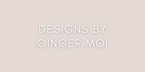 Designs by Ginger Moi
