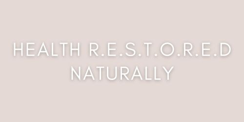 Health R.E.S.T.O.R.E.D Naturally